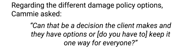 Regarding the many different damage policy options, Cammie asked: 
